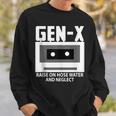 Gen X Raised On Hose Water And Neglect Humor Generation Sweatshirt Gifts for Him