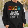 Generation X Gen X Raised On Hose Water And Neglect Sweatshirt Gifts for Him