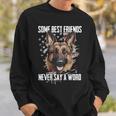 German Shepherd Some Best Friends Never Say A Word On Back Sweatshirt Gifts for Him
