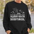 With German Text Ich Muss Gar Nix Außer Nach Südtirol Sweatshirt Geschenke für Ihn