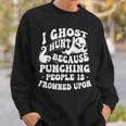 I Ghost Hunt Ghost Hunting Paranormal Researcher Ghosts Sweatshirt Gifts for Him