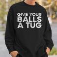 Give Your Balls A Tug Trash Talk Men's Hockey Sweatshirt Gifts for Him