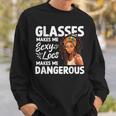 Glasses Make Me Sexy Locs Make Me Dangerous Black Girl Sweatshirt Gifts for Him