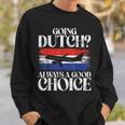 Going Dutch Always A Good Choice Dutch Sweatshirt Gifts for Him
