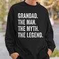 Grandad The Man The Myth The Legend Father's Day Men Sweatshirt Gifts for Him