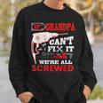 If Grandpa Can't Fix It We're All Screwed Father's Day Sweatshirt Gifts for Him