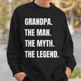 Grandpa The Man The Myth The Legend Men Sweatshirt Gifts for Him