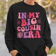 Groovy In My Big Cousin Era Sweatshirt Gifts for Him