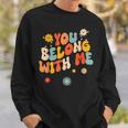 Groovy Valentine You Belong With Me Sweatshirt Gifts for Him