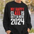 My Happy Class Is Outta Here 2024 Graduation Sweatshirt Gifts for Him