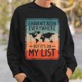 I Haven't Been Everywhere But It's On My List World Travel Sweatshirt Gifts for Him