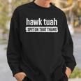 Hawk Tuah Spit On That Thang Hawk Thua Hawk Tua Tush Sweatshirt Gifts for Him