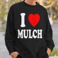 I Heart Love Mulch Landscaping Gardening Farmer Farming Sweatshirt Gifts for Him