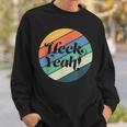 Heck Yeah Retro Distressed Graphic Sweatshirt Gifts for Him