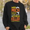 Heimwerker Ich Bin Im Keller Sweatshirt Geschenke für Ihn