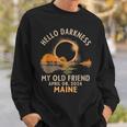 Hello Darkness My Old Friend Total Solar Eclipse 2024 Maine Sweatshirt Gifts for Him