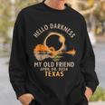 Hello Darkness My Old Friend Total Solar Eclipse 2024 Texas Sweatshirt Gifts for Him