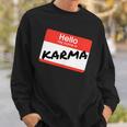 Hello My Name Is 'Karma' By What Of This Sweatshirt Gifts for Him