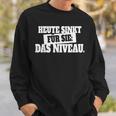 Heute Sinkt Niveau Sweatshirt für Party & Feiern, Lustiges Deutsch Spruch Sweatshirt Geschenke für Ihn