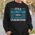 Higginbotham Thing Surname Family Last Name Higginbotham Sweatshirt Gifts for Him