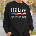 Hillary For Prison 2016 Sweatshirt Gifts for Him