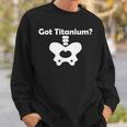 Hip Replacement Got Titanium Get Well Soon Recovery Sweatshirt Gifts for Him