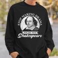 Hörauf Drama Zu Machen Du Bist Nicht Shakespeare Sweatshirt Geschenke für Ihn