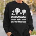 The Hot Air Balloon Calls And I Have To Go Balloonist Sweatshirt Gifts for Him