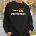 Can You Hover Huey Pilots Apparel Sweatshirt Gifts for Him
