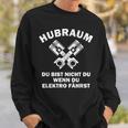 Hubraum Du Bist Nicht Du Wenn Du Elektro Fahrst Sayings Sweatshirt Geschenke für Ihn