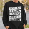 This Is My Human Costume I'm Really A Narwhal Sweatshirt Gifts for Him