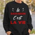 Humour Apéro Passion Le Saucisson C'est La Vie Sweater e Cadeaux pour lui