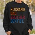 Husband Dad Brother Dentist Dentist Dad Sweatshirt Gifts for Him