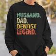 Husband Dad Dentist Legend Father's Day Sweatshirt Gifts for Him
