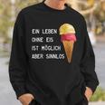 Ice Cream Leben Ohne Eisist Sinnlos D010-0887A Sweatshirt Geschenke für Ihn