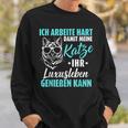 Ich Arbeitite Hart Katzenluxusleben Genießen Kann Kann Sweatshirt Geschenke für Ihn