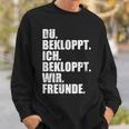 Ich Bekloppt Du Bekloppt Wir Freund Ich Bekloppt Du Bekloppt Wir Freund Sweatshirt Geschenke für Ihn