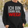 Ich Bin Dann Mal Weg Sweatshirt Geschenke für Ihn