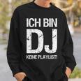 Ich Bin Dj Keine Playlist Sweatshirt Geschenke für Ihn