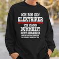 Ich Bin Ein Elektroriker Ich Kann Dummheit Nicht Reparieren Sweatshirt Geschenke für Ihn