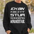 Ich Bin Nicht Stur Sondern Meinungsstabil Saying Sweatshirt Geschenke für Ihn