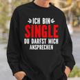 Ich Bin Single Du Darfst Mich Ansprechen Sweatshirt Geschenke für Ihn