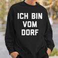 Ich Bin Vom Dorf Dorfkind Sweatshirt Geschenke für Ihn