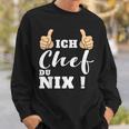 Ich Chef Du Nix Sweatshirt, Lustiges Statement Sweatshirt für Chefs – Schwarz Geschenke für Ihn