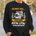 Ich Muss Weg Ich Glaub Mein Lkw Hat Nach Mir Gerufen Sweatshirt Geschenke für Ihn