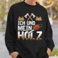 Ich Und Mein Holz Woodman Woodcutter Woodworker Sweatshirt Geschenke für Ihn