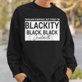 I'm Black Everyday But Today I'am Blackity Black Black Jun Sweatshirt Gifts for Him