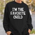 I’M The Favorite Child Sweatshirt Gifts for Him