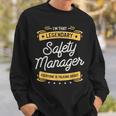 I'm That Legendary Safety Manager Everyone Is Talking About Sweatshirt Gifts for Him