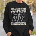 I'm A Mechanic I Try To Make Things Idiot ProofSweatshirt Gifts for Him